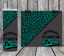 Load image into Gallery viewer, Actually its not me it's you