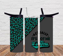 Load image into Gallery viewer, Actually its not me it's you