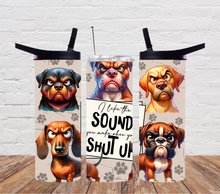 Load image into Gallery viewer, I like the sound you make when you shut up -Dog