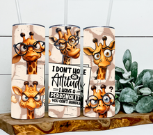 Load image into Gallery viewer, I don't have an attitude I have a personality you can't handle - Giraffe