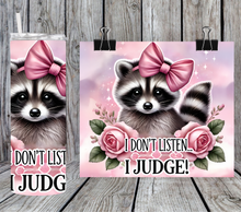 Load image into Gallery viewer, I Don't Listen I judge Raccoon