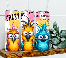 Load image into Gallery viewer, Crazy I prefer the term delightfully unhinged