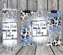 Load image into Gallery viewer, Feeling kinda IDGAF-ish today 2