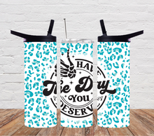 Load image into Gallery viewer, Have the day you deserve 2