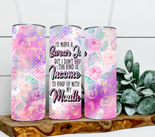 Load image into Gallery viewer, I'd make a swear jar but I don't have the kind of income to keep up with my mouth
