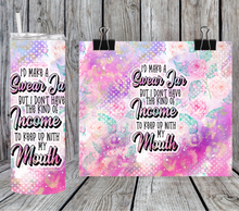 Load image into Gallery viewer, I'd make a swear jar but I don't have the kind of income to keep up with my mouth