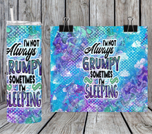 Load image into Gallery viewer, I'm not always grumpy sometimes I'm sleeping