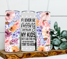 Load image into Gallery viewer, If I ever go missing follow my kids