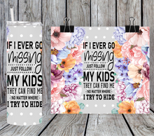 Load image into Gallery viewer, If I ever go missing follow my kids