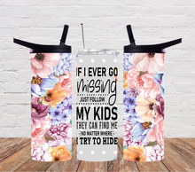 Load image into Gallery viewer, If I ever go missing follow my kids