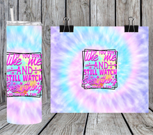 Load image into Gallery viewer, If you Don`t Like Me and still watch everything I do you're a fan