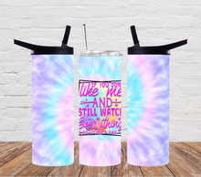 Load image into Gallery viewer, If you Don`t Like Me and still watch everything I do you're a fan