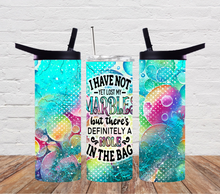 Load image into Gallery viewer, I have not yet lost my marbles but there's definitely a hole in the bag