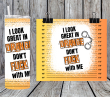 Load image into Gallery viewer, I look great in orange don't fuck with me