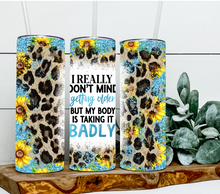 Load image into Gallery viewer, I really don't mind getting older but my body is taking it badly