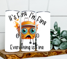 Load image into Gallery viewer, Sarcastic - It's fine I'm fine everything's fine 1