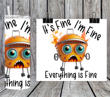Load image into Gallery viewer, Sarcastic - It's fine I'm fine everything's fine 1