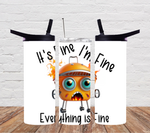 Load image into Gallery viewer, Sarcastic - It's fine I'm fine everything's fine 1