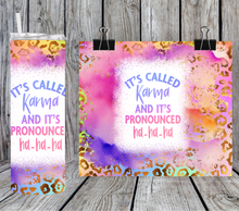 Load image into Gallery viewer, It's called karma and it's pronounced ha-ha-ha