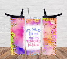 Load image into Gallery viewer, It's called karma and it's pronounced ha-ha-ha