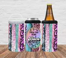 Load image into Gallery viewer, I wish that being a bitch paid the bills -Sarcastic