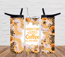 Load image into Gallery viewer, I won't die without coffee but you might