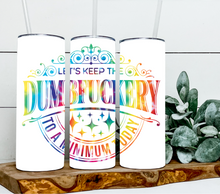 Load image into Gallery viewer, Sarcastic - Lets keep the dumbfuckery to a minimum 2