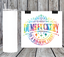 Load image into Gallery viewer, Sarcastic - Lets keep the dumbfuckery to a minimum 2