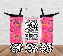 Load image into Gallery viewer, Sarcastic - My people skills are just fine it's my tolerance to idiots that needs work 2