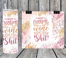 Load image into Gallery viewer, Not enough wine for this shit