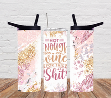 Load image into Gallery viewer, Not enough wine for this shit