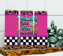 Load image into Gallery viewer, Probably late for something