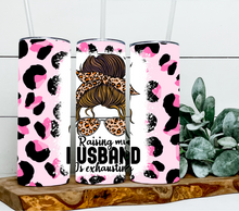 Load image into Gallery viewer, Raising my husband is exhausting