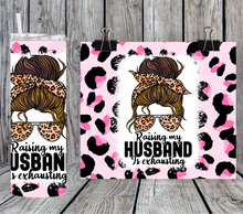 Load image into Gallery viewer, Raising my husband is exhausting