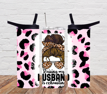 Load image into Gallery viewer, Raising my husband is exhausting