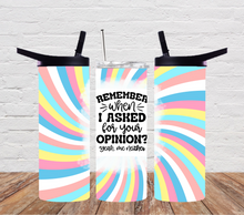 Load image into Gallery viewer, Remember when I asked for your opinion yeah me either