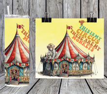 Load image into Gallery viewer, This is my circus these are my monkeys