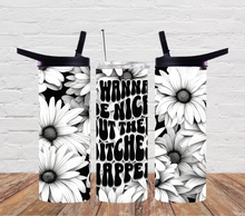 Load image into Gallery viewer, Wanna be nice then bitches happen