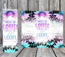 Load image into Gallery viewer, Might be coffee might be vodka