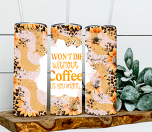 Load image into Gallery viewer, I won't die without coffee but you might