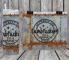 Load image into Gallery viewer, Let's keep the dumbfuckery to a minimum - sarcastic