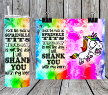Load image into Gallery viewer, Back the fuck up sprinkle tits today is not the day I will shank you with my horn