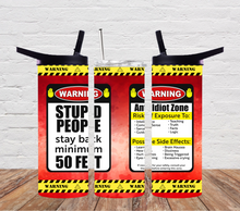 Load image into Gallery viewer, Warning Stupid People Stay Back minimum 50 feet