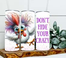 Load image into Gallery viewer, Chicken - Don't hide your crazy
