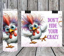 Load image into Gallery viewer, Chicken - Don't hide your crazy