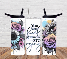 Load image into Gallery viewer, You only fail when you stop trying