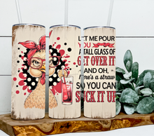 Load image into Gallery viewer, Let Me Pour You a tall glass of get over it chicken - sarcastic
