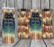 Load image into Gallery viewer, Reading is dreaming with your eyes open

