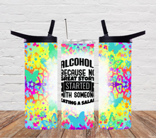 Load image into Gallery viewer, Alcohol because no great story started with eating a salad
