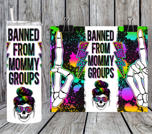 Load image into Gallery viewer, Banned from mommy groups
